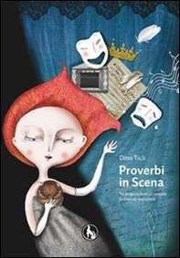 Mettiamo in scena i proverbi. Tre proposte teatrali comiche facilmente realizzabili - Librerie.coop Mettiamo in scena i proverbi. Tre proposte teatrali comiche facilmente realizzabili - Librerie.coop