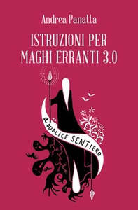 Istruzioni per maghi erranti 3.0. Il duplice sentiero - Librerie.coop