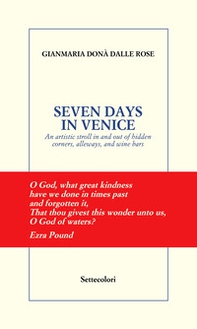 Seven days in Venice. An artistic stroll in and out of hidden corners, alleyways, and wine bars - Librerie.coop