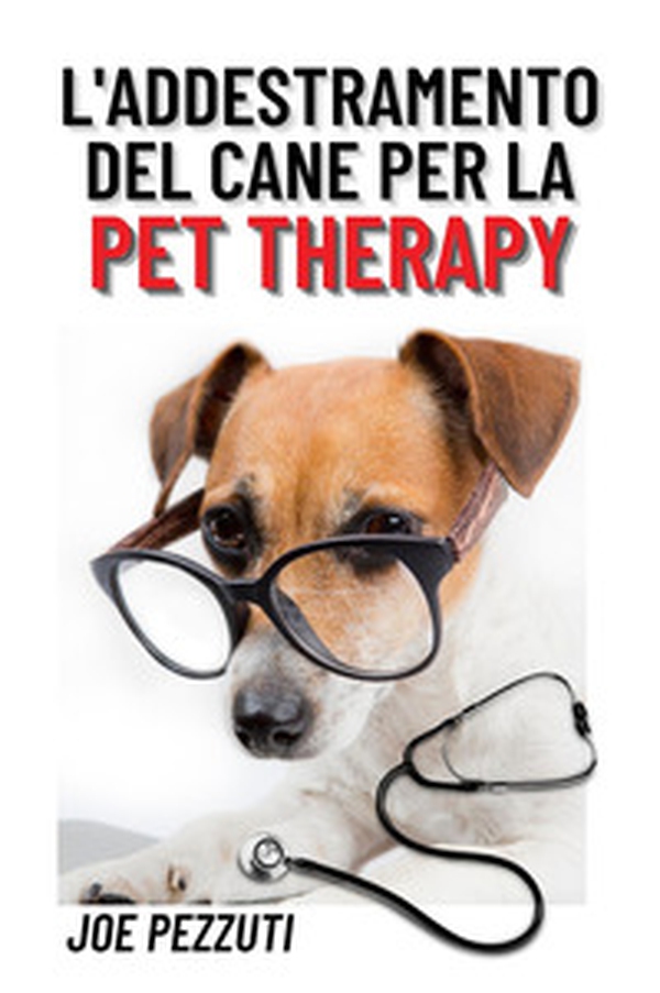 L'addestramento del cane per la pet therapy - Librerie.coop L'addestramento del cane per la pet therapy - Librerie.coop