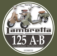Lambretta 125 A-B. Storia, modelli e documenti-History, models and documents - Librerie.coop Lambretta 125 A-B. Storia, modelli e documenti-History, models and documents - Librerie.coop