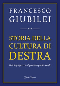 Storia della cultura di destra. Dal dopoguerra al governo giallo-verde - Librerie.coop
