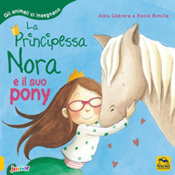 La principessa Nora e il suo pony. Gli animali ci insegnano - Librerie.coop La principessa Nora e il suo pony. Gli animali ci insegnano - Librerie.coop