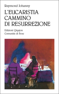 L'eucarestia, cammino di resurrezione - Librerie.coop