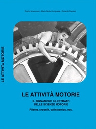 Le attività motorie. Il bignamone illustrato delle scienze motorie - Librerie.coop