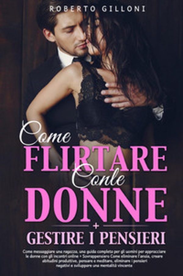 Come flirtare con le donne-Gestire i pensieri - Librerie.coop Come flirtare con le donne-Gestire i pensieri - Librerie.coop