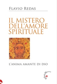 Il mistero dell'amore spirituale. L'anima amante di Dio - Librerie.coop
