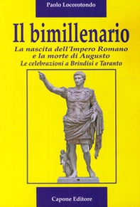 l bimillenario. La nascita dell'Impero Romano e la morte di Augusto. Le celebrazioni a Brindisi e Taranto - Librerie.coop l bimillenario. La nascita dell'Impero Romano e la morte di Augusto. Le celebrazioni a Brindisi e Taranto - Librerie.coop