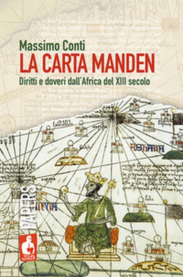 La Carta Manden. Diritti e doveri dall'Africa del XIII secolo - Librerie.coop La Carta Manden. Diritti e doveri dall'Africa del XIII secolo - Librerie.coop