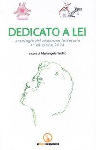 Dedicato a lei. Antologia del concorso letterario 4° edizione 2024 - Librerie.coop Dedicato a lei. Antologia del concorso letterario 4° edizione 2024 - Librerie.coop
