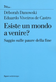 Esiste un mondo a venire? Saggio sulle paure della fine - Librerie.coop