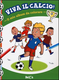 Il mio album da colorare. Viva il calcio! - Librerie.coop
