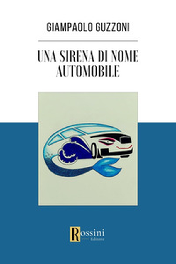 Una sirena di nome automobile - Librerie.coop Una sirena di nome automobile - Librerie.coop