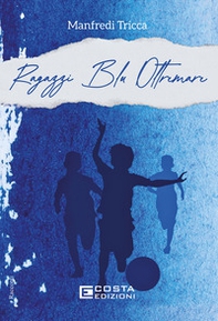 Ragazzi blu oltremare - Librerie.coop