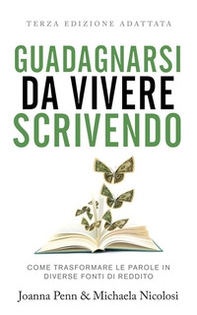 Guadagnarsi da vivere scrivendo. Come trasformare le parole in diverse fonti di reddito - Librerie.coop Guadagnarsi da vivere scrivendo. Come trasformare le parole in diverse fonti di reddito - Librerie.coop