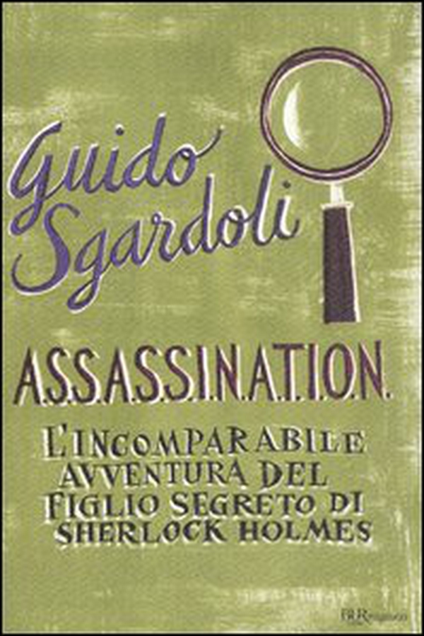 A.S.S.A.S.S.I.N.A.T.I.O.N. L'incomparabile avventura del figlio segreto di Sherlock Holmes - Librerie.coop A.S.S.A.S.S.I.N.A.T.I.O.N. L'incomparabile avventura del figlio segreto di Sherlock Holmes - Librerie.coop