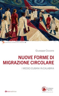 Nuove forme di migrazione circolare. I medici cubani in Calabria - Librerie.coop