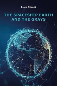 The spaceship earth and the Grays - Librerie.coop