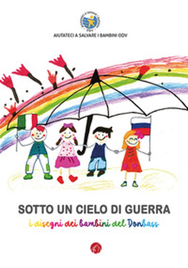 Sotto un cielo di guerra. I disegni dei bambini del Donbass - Librerie.coop