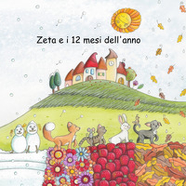 Zeta e i 12 mesi dell'anno - Librerie.coop Zeta e i 12 mesi dell'anno - Librerie.coop