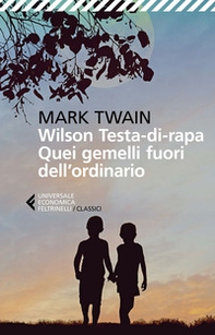 Wilson Testa-di-rapa. Quei gemelli fuori dall'ordinario - Librerie.coop Wilson Testa-di-rapa. Quei gemelli fuori dall'ordinario - Librerie.coop