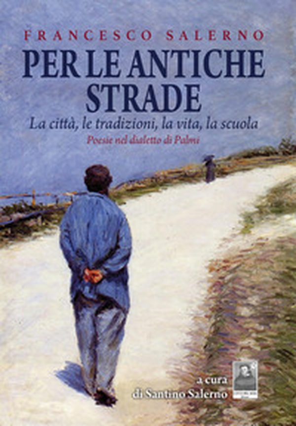 Per le antiche strade. La città, le tradizioni, la vita, la scuola. Poesie nel dialetto di Palmi - Librerie.coop Per le antiche strade. La città, le tradizioni, la vita, la scuola. Poesie nel dialetto di Palmi - Librerie.coop