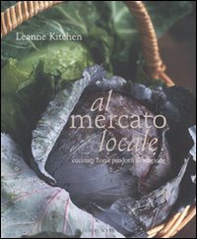 Al mercato locale. Cucinare con i prodotti di stagione - Librerie.coop