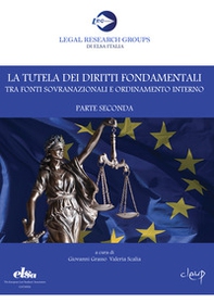 La tutela dei diritti fondamentali tra fonti sovranazionali e ordinamento interno. Parte seconda - Librerie.coop