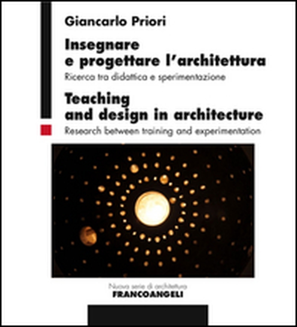 Insegnare e progettare l'architettura. Ricerca tra didattica e sperimentazione-Teaching and design in architecture. Research between training and experimentation - Librerie.coop Insegnare e progettare l'architettura. Ricerca tra didattica e sperimentazione-Teaching and design in architecture. Research between training and experimentation - Librerie.coop