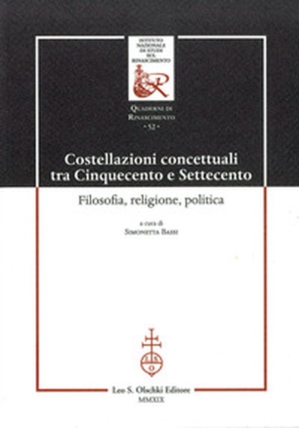 Costellazioni concettuali tra Cinquecento e Settecento. Filosofia, religione, politica - Librerie.coop Costellazioni concettuali tra Cinquecento e Settecento. Filosofia, religione, politica - Librerie.coop