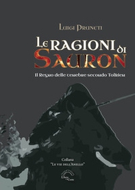 Le ragioni di Sauron. Il Regno delle tenebre secondo Tolkien - Librerie.coop