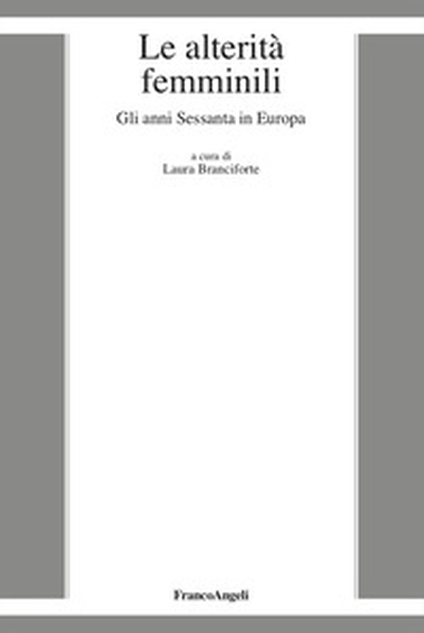 Le alterità femminili. Gli anni Sessanta in Europa - Librerie.coop Le alterità femminili. Gli anni Sessanta in Europa - Librerie.coop