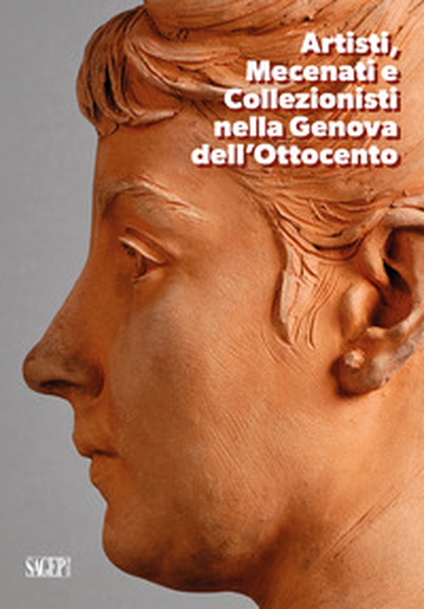 Artisti, mecenati e collezionisti nella Genova dell'Ottocento. Guida breve - Librerie.coop