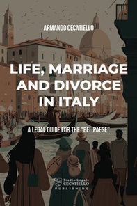 Life, marriage anddivorce in Italy. A legal guide for the «Bel Paese» - Librerie.coop
