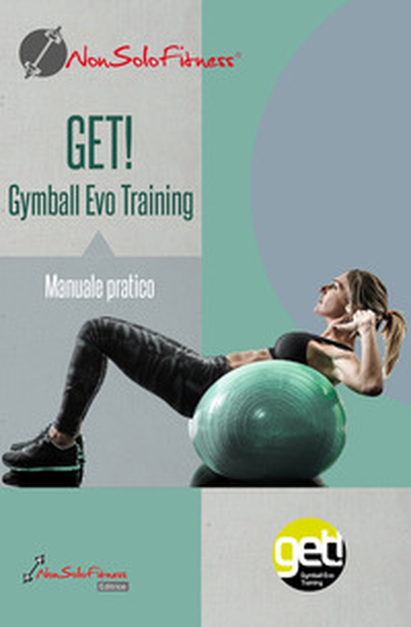 Get! Gymball evo training. Manuale pratico - Librerie.coop Get! Gymball evo training. Manuale pratico - Librerie.coop