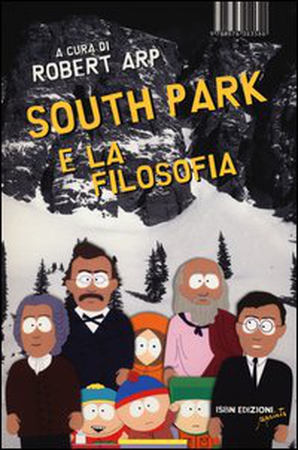 South Park e la filosofia - Librerie.coop South Park e la filosofia - Librerie.coop