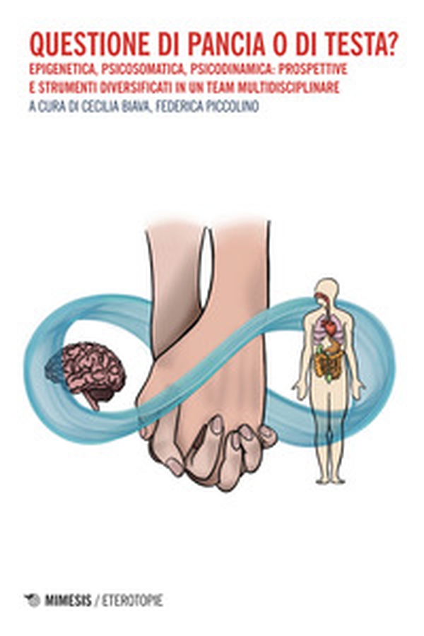 Questione di pancia o di testa? Epigenetica, psicosomatica, psicodinamica: prospettive e strumenti diversificati in un team multidisciplinare - Librerie.coop Questione di pancia o di testa? Epigenetica, psicosomatica, psicodinamica: prospettive e strumenti diversificati in un team multidisciplinare - Librerie.coop