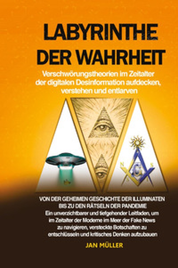 Labyrinthe der Wahrheit: Verschwörungstheorien im Zeitalter der digitalen Desinformation aufdecken, verstehen und entlarven - Librerie.coop Labyrinthe der Wahrheit: Verschwörungstheorien im Zeitalter der digitalen Desinformation aufdecken, verstehen und entlarven - Librerie.coop