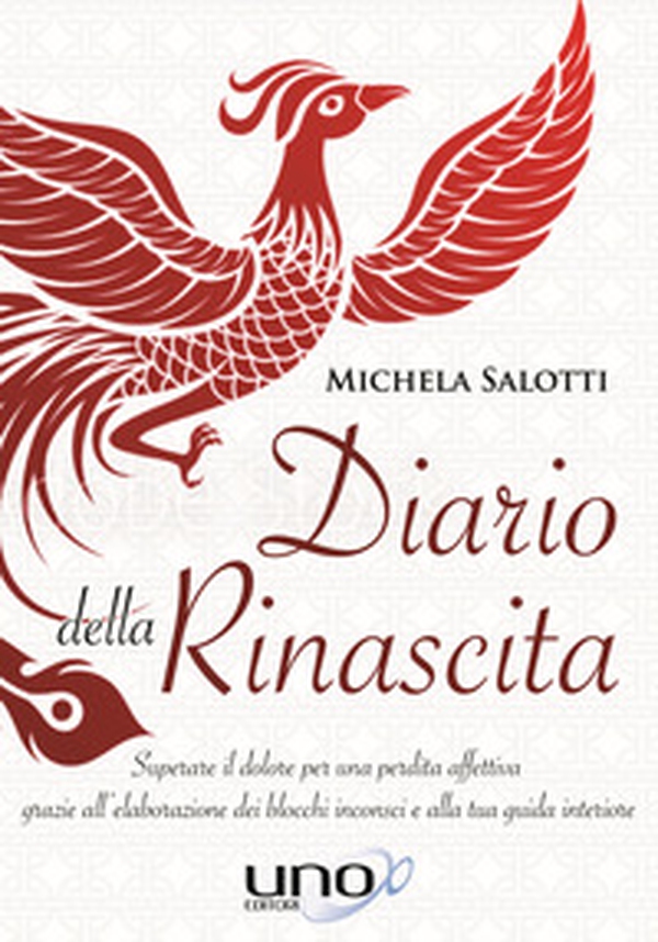 Diario della rinascita. Superare il dolore per la perdita affettiva grazie all'elaborazione dei blocchi inconsci e alla tua guida interiore - Librerie.coop Diario della rinascita. Superare il dolore per la perdita affettiva grazie all'elaborazione dei blocchi inconsci e alla tua guida interiore - Librerie.coop