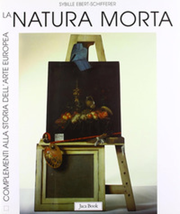 La natura morta. Storia, forme, significati - Librerie.coop