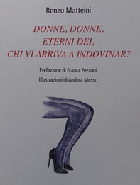 Donne, donne, eterni dei, chi vi arriva a indovinar? - Librerie.coop Donne, donne, eterni dei, chi vi arriva a indovinar? - Librerie.coop