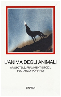 L'anima degli animali. Aristotele, frammenti stoici, Plutarco, Porfirio - Librerie.coop