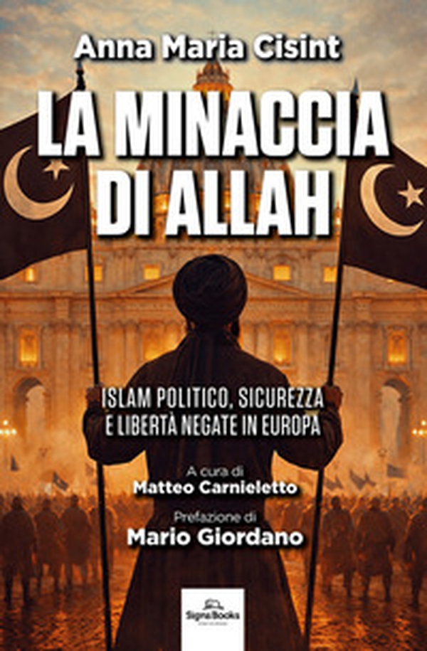 La minaccia di Allah. Islam politico, sicurezza e libertà negate in Europa - Librerie.coop