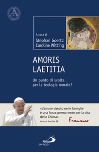 Amoris Laetitia. Un punto di svolta per la teologia morale? - Librerie.coop