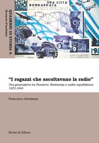 «I ragazzi che ascoltavano la radio». Una generazione tra Fascismo, Resistenza e scelta repubblicana 1922-1946 - Librerie.coop