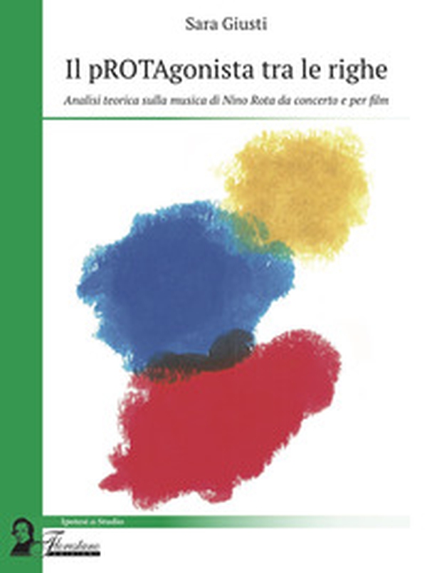 Il pROTAgonista tra le righe. Analisi teorica sulla musica di Nino Rota da concerto e per film - Librerie.coop Il pROTAgonista tra le righe. Analisi teorica sulla musica di Nino Rota da concerto e per film - Librerie.coop