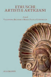 Antichi Etruschi: artisti e artigiani - Librerie.coop