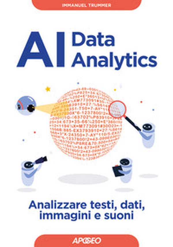 AI data analytics. Analizzare testi, dati, immagini e suoni - Librerie.coop AI data analytics. Analizzare testi, dati, immagini e suoni - Librerie.coop