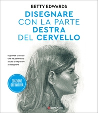 Disegnare con la parte destra del cervello. Edizione definitiva - Librerie.coop Disegnare con la parte destra del cervello. Edizione definitiva - Librerie.coop
