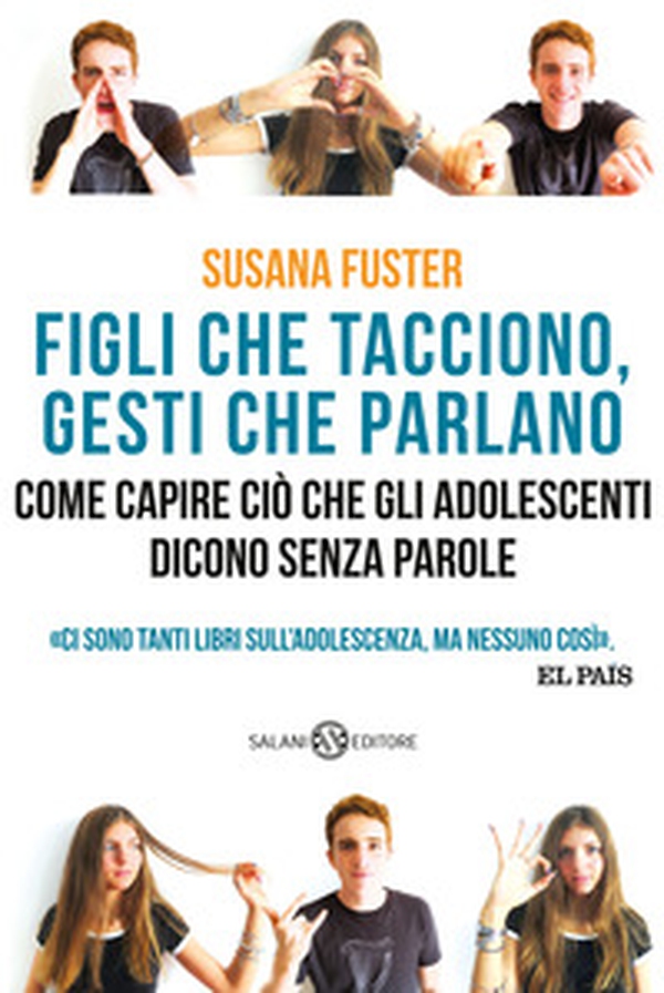 Figli che tacciono, gesti che parlano. Come capire ciò che gli adolescenti dicono senza parole - Librerie.coop Figli che tacciono, gesti che parlano. Come capire ciò che gli adolescenti dicono senza parole - Librerie.coop
